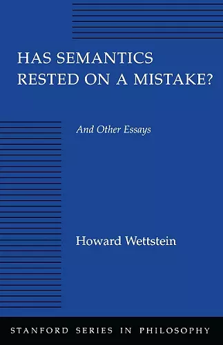 Has Semantics Rested on a Mistake? And Other Essays cover