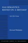 Has Semantics Rested on a Mistake? And Other Essays cover