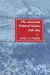 The American Political Nation, 1838-1893 cover