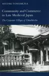 Community and Commerce in Late Medieval Japan cover