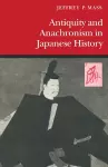 Antiquity and Anachronism in Japanese History cover