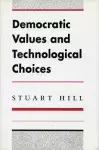 Democratic Values and Technological Choices cover