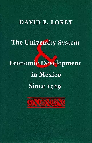 The University System and Economic Development in Mexico Since 1929 cover