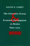 The University System and Economic Development in Mexico Since 1929 cover