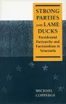 Strong Parties and Lame Ducks cover