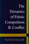 The Dynamics of Ethnic Competition and Conflict cover