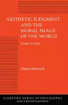 Aesthetic Judgment and the Moral Image of the World cover