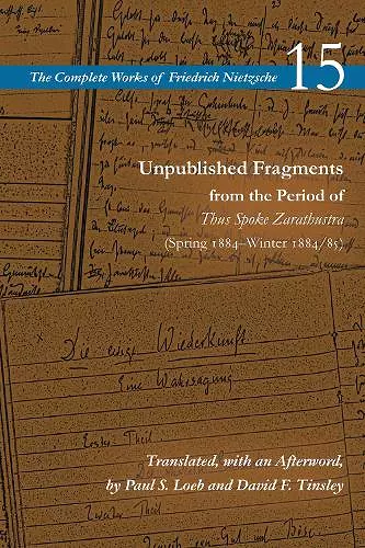 Unpublished Fragments from the Period of Thus Spoke Zarathustra (Spring 1884–Winter 1884/85) cover