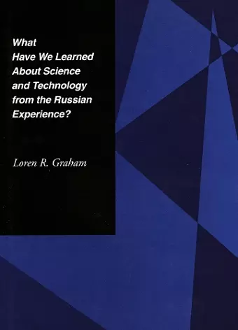 What Have We Learned About Science and Technology from the Russian Experience? cover