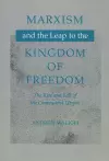 Marxism and the Leap to the Kingdom of Freedom cover