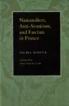 Nationalism, Antisemitism, and Fascism in France cover