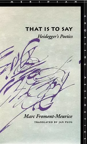 That Is to Say: Heidegger’s Poetics cover