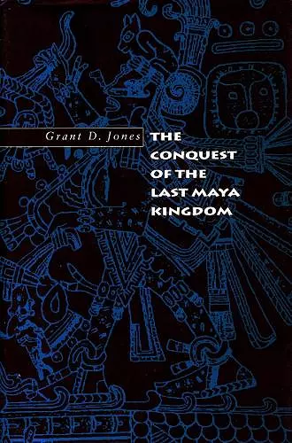 The Conquest of the Last Maya Kingdom cover