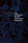 The Conquest of the Last Maya Kingdom cover