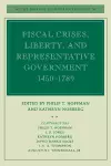 Fiscal Crises, Liberty, and Representative Government 1450-1789 cover