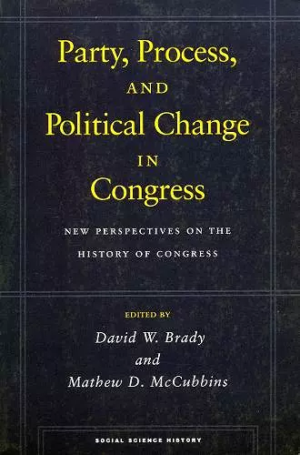 Party, Process, and Political Change in Congress, Volume 1 cover