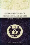 Representations of Childhood and Youth in Early China cover