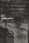 The Present Alone is Our Happiness cover