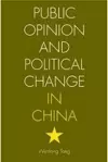 Public Opinion and Political Change in China cover