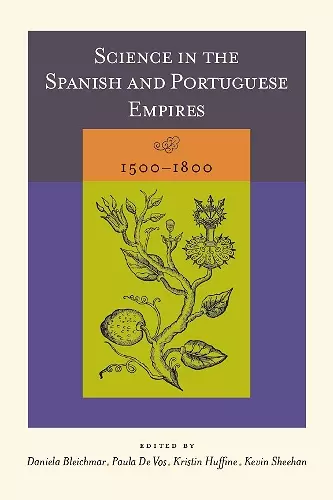 Science in the Spanish and Portuguese Empires, 1500–1800 cover