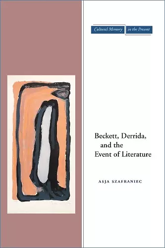 Beckett, Derrida, and the Event of Literature cover