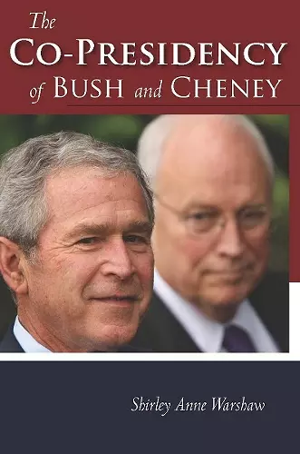 The Co-Presidency of Bush and Cheney cover