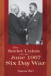 The Soviet Union and the June 1967 Six Day War cover