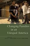 Social Class and Changing Families in an Unequal America cover