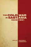 The Cold War in East Asia, 1945-1991 cover