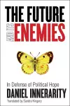 The Future and Its Enemies cover