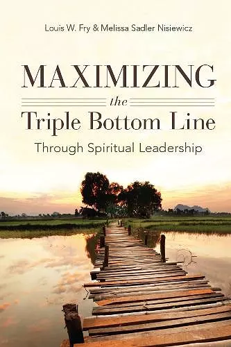 Maximizing the Triple Bottom Line Through Spiritual Leadership cover