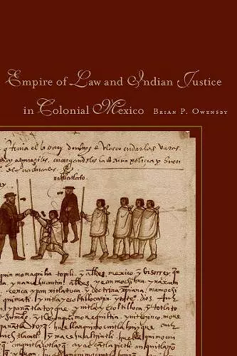 Empire of Law and Indian Justice in Colonial Mexico cover