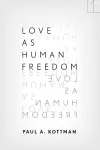 Love As Human Freedom cover