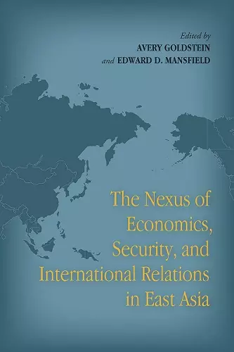 The Nexus of Economics, Security, and International Relations in East Asia cover