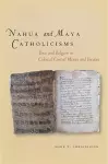 Nahua and Maya Catholicisms cover