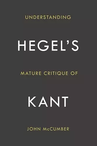 Understanding Hegel's Mature Critique of Kant cover