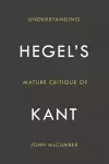 Understanding Hegel's Mature Critique of Kant cover