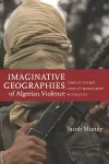 Imaginative Geographies of Algerian Violence cover