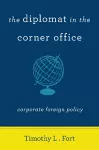 The Diplomat in the Corner Office cover