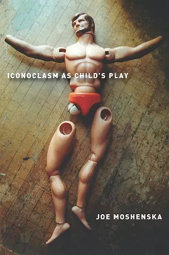 Iconoclasm As Child's Play cover