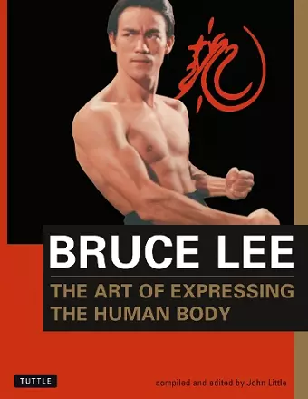 Bruce Lee The Art of Expressing the Human Body cover
