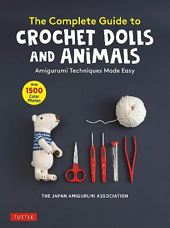The Complete Guide to Crochet Dolls and Animals cover
