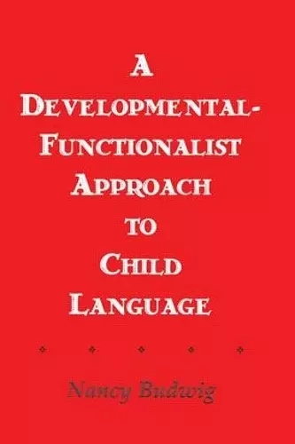 A Developmental-functionalist Approach To Child Language cover