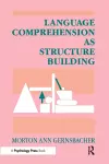 Language Comprehension As Structure Building cover