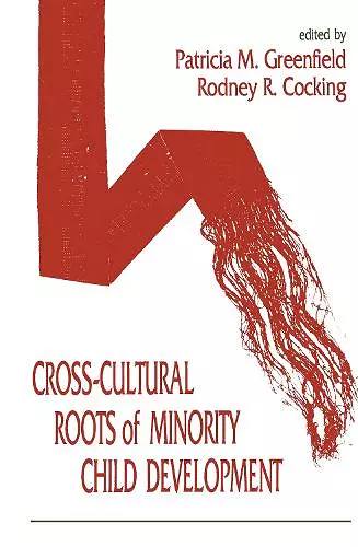 Cross-cultural Roots of Minority Child Development cover