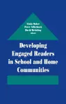 Developing Engaged Readers in School and Home Communities cover