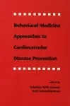 Behavioral Medicine Approaches to Cardiovascular Disease Prevention cover