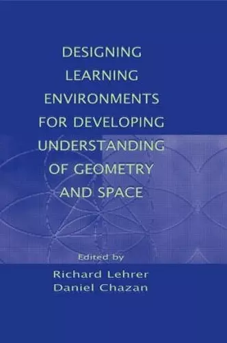 Designing Learning Environments for Developing Understanding of Geometry and Space cover