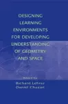 Designing Learning Environments for Developing Understanding of Geometry and Space cover