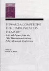 Toward A Competitive Telecommunication Industry cover